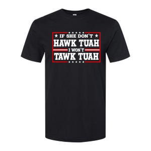 If She DonT Hawk Tush I WonT Tawk Tuah Retro Hawk Tush 24 Softstyle CVC T-Shirt