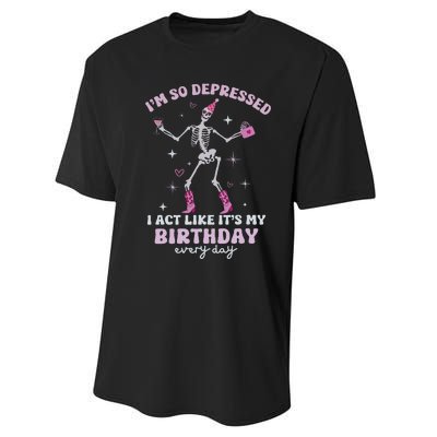 IM So Depressed I Act Like ItS My Birthday Everyday Performance Sprint T-Shirt