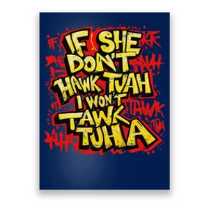 If She DonT Hawk Tush I WonT Tawk Tuah Funny Hawk Tush Poster