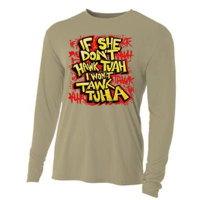 If She DonT Hawk Tush I WonT Tawk Tuah Funny Hawk Tush Cooling Performance Long Sleeve Crew