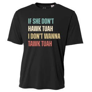 If She Dont Hawk Tuah I Dont Wanna Tawk Tuah Cooling Performance Crew T-Shirt