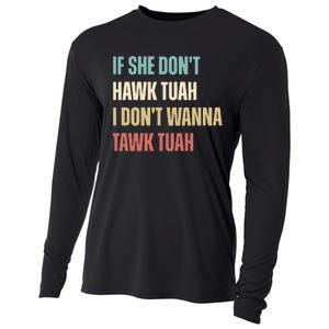 If She Dont Hawk Tuah I Dont Wanna Tawk Tuah Cooling Performance Long Sleeve Crew