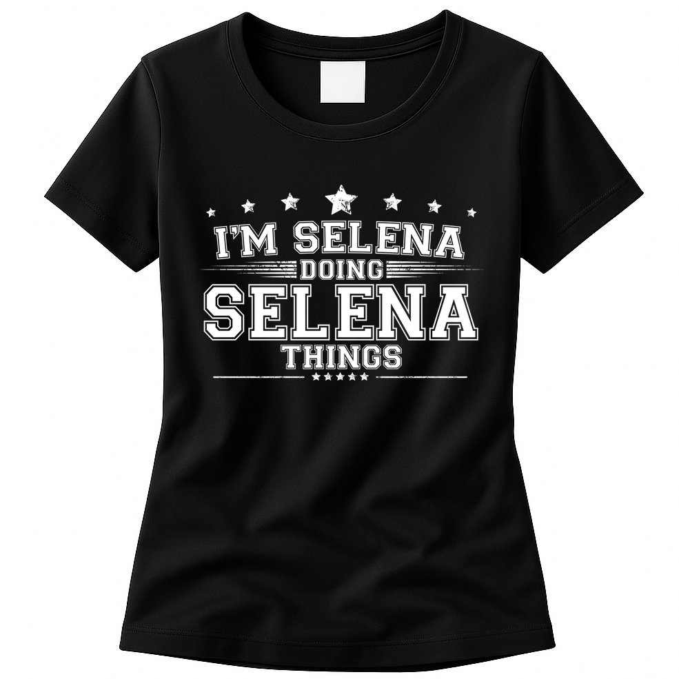 Im Selena Doing Selena Things Womens T-Shirt