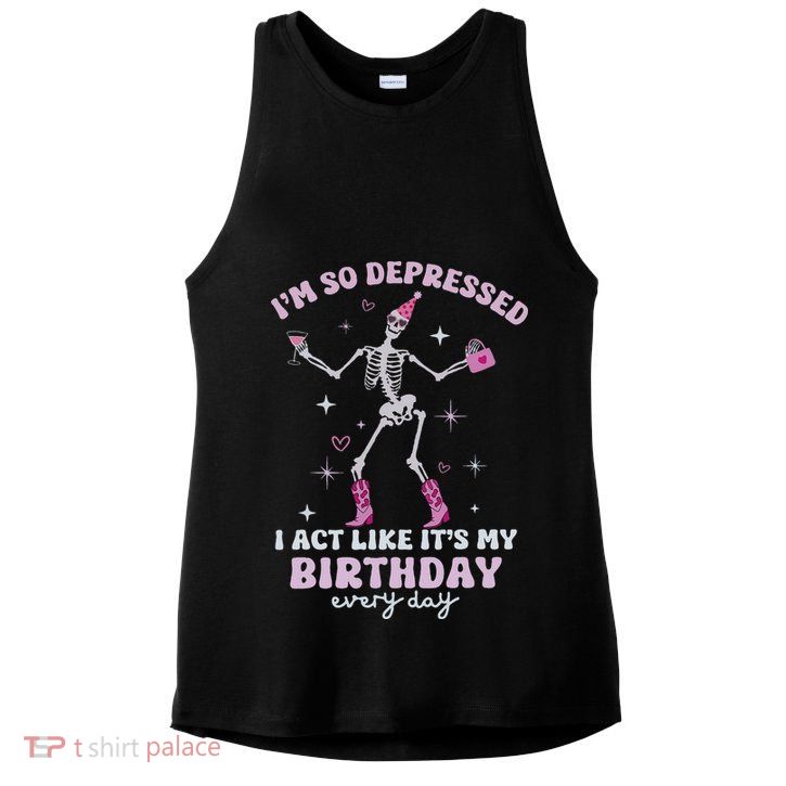 Im So Depressed I Act Like Its My Birthday Everyday Ladies PosiCharge Tri-Blend Wicking Tank