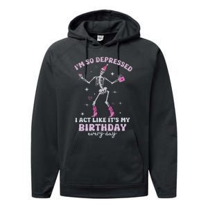 Im So Depressed I Act Like Its My Birthday Everyday Performance Fleece Hoodie