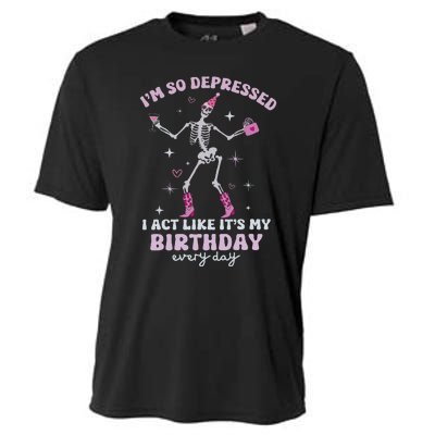 Im So Depressed I Act Like Its My Birthday Everyday Cooling Performance Crew T-Shirt