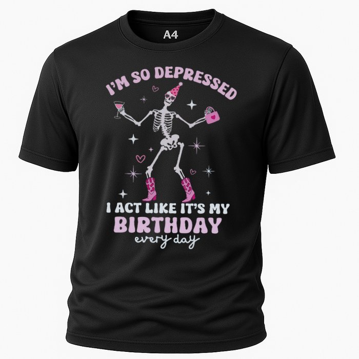Im So Depressed I Act Like Its My Birthday Everyday Cooling Performance Crew T-Shirt