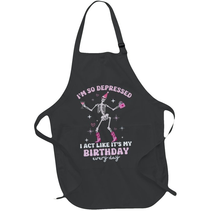 Im So Depressed I Act Like Its My Birthday Everyday Apron