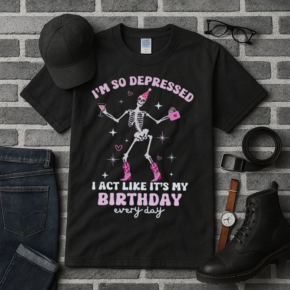 Im So Depressed I Act Like Its My Birthday Everyday Tall T-Shirt