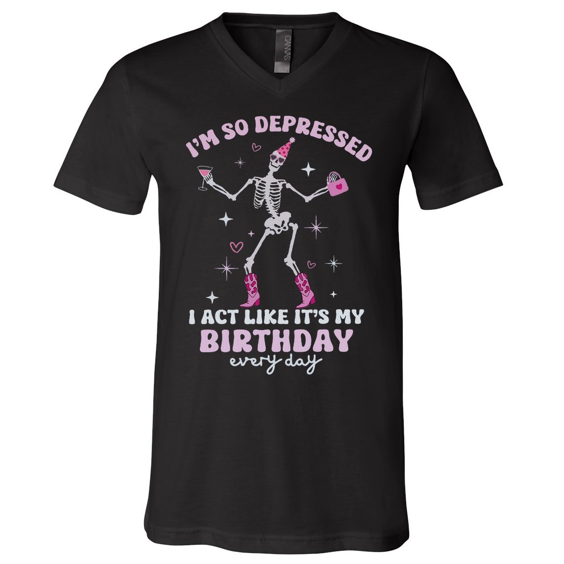 Im So Depressed I Act Like Its My Birthday Everyday V-Neck T-Shirt