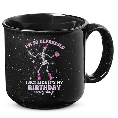 Im So Depressed I Act Like Its My Birthday Everyday 15oz Campfire Ceramic Mug