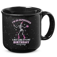 Im So Depressed I Act Like Its My Birthday Everyday 15oz Campfire Ceramic Mug
