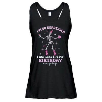 Im So Depressed I Act Like Its My Birthday Everyday Ladies Essential Flowy Tank
