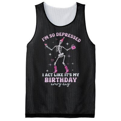 Im So Depressed I Act Like Its My Birthday Everyday Mesh Reversible Basketball Jersey Tank