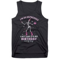 Im So Depressed I Act Like Its My Birthday Everyday Tank Top