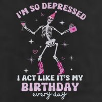 Im So Depressed I Act Like Its My Birthday Everyday Golf Towel