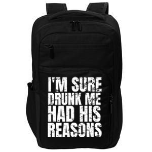 Im Sure Drunk Me Had His Reasons Funny Ing Meaningful Gift Impact Tech Backpack