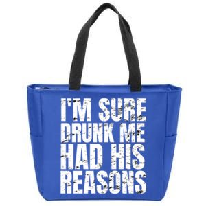 Im Sure Drunk Me Had His Reasons Funny Ing Meaningful Gift Zip Tote Bag