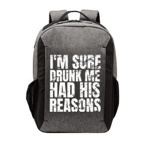 Im Sure Drunk Me Had His Reasons Funny Ing Meaningful Gift Vector Backpack