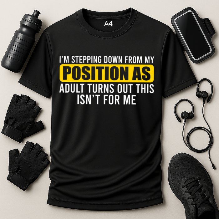 I'm Stepping Down From My Position As Adult Turns Out Cooling Performance Crew T-Shirt