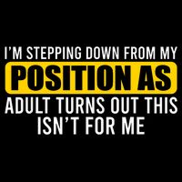 I'm Stepping Down From My Position As Adult Turns Out Cooling Performance Crew T-Shirt