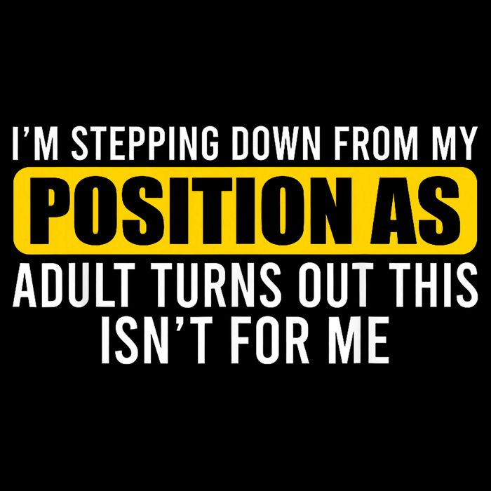 I'm Stepping Down From My Position As Adult Turns Out Cooling Performance Crew T-Shirt