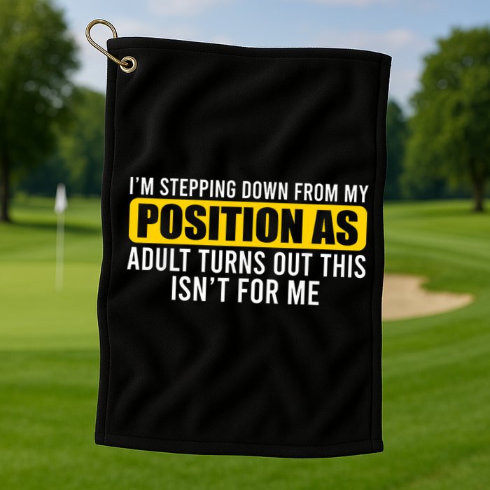 I'm Stepping Down From My Position As Adult Turns Out Golf Towel