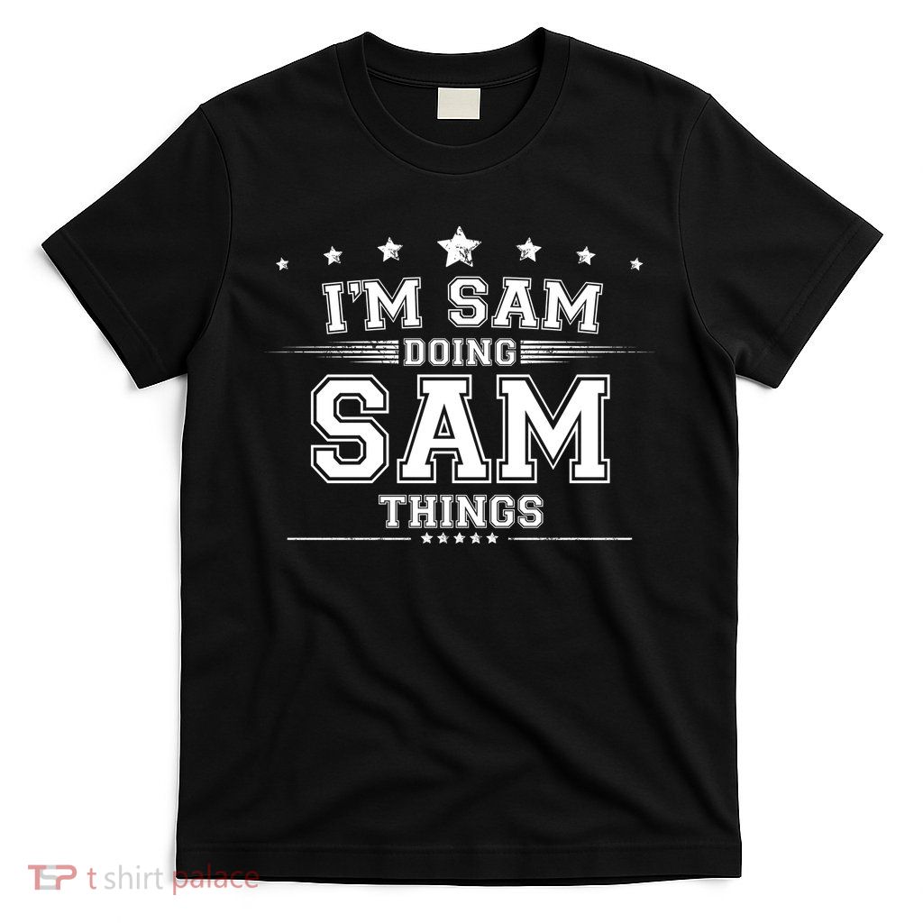 Im Sam Doing Sam Things T-Shirt