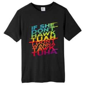 If She DonT Hawk Tuah I DonT Wanna Tawk Tuha Tall Fusion ChromaSoft Performance T-Shirt