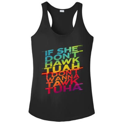 If She DonT Hawk Tuah I DonT Wanna Tawk Tuha Ladies PosiCharge Competitor Racerback Tank