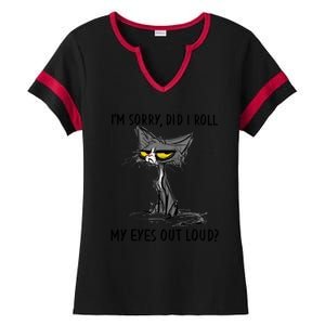 I'm Sorry Did I Roll My Eyes Out Loud, Funny Sarcastic Ladies Halftime Notch Neck Tee