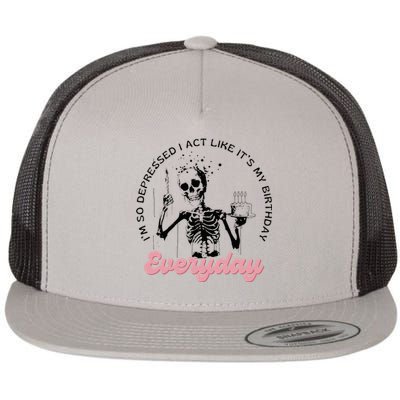 IM So Depressed I Act Like ItS My Birthday Everyday Flat Bill Trucker Hat