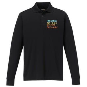 I'm Sorry Did I Roll My Eyes Out Loud? Funny Sarcastic Gift Performance Long Sleeve Polo