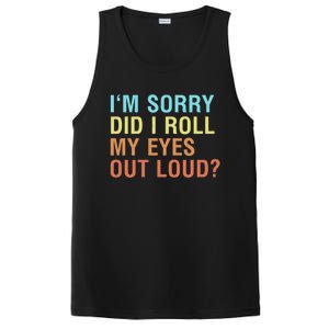 I'm Sorry Did I Roll My Eyes Out Loud? Funny Sarcastic Gift PosiCharge Competitor Tank