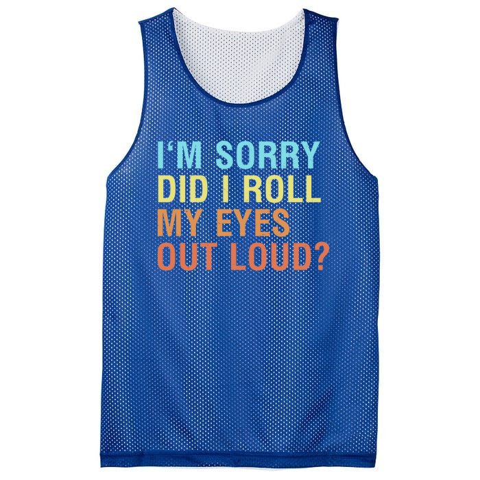 I'm Sorry Did I Roll My Eyes Out Loud? Funny Sarcastic Gift Mesh Reversible Basketball Jersey Tank