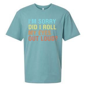 I'm Sorry Did I Roll My Eyes Out Loud? Funny Sarcastic Gift Sueded Cloud Jersey T-Shirt