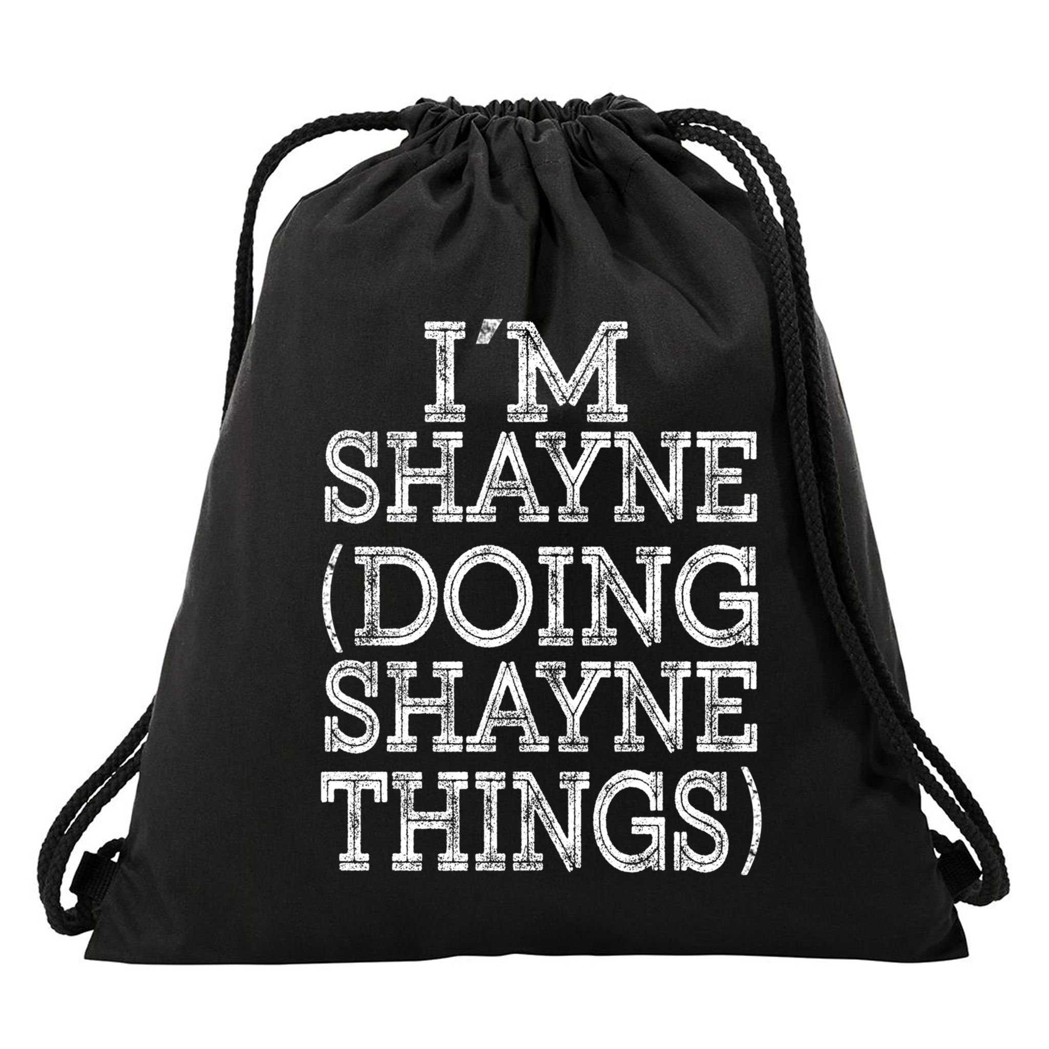 I'm Shayne Doing Shayne Things Family Reunion First Name Meaningful Gift Drawstring Bag