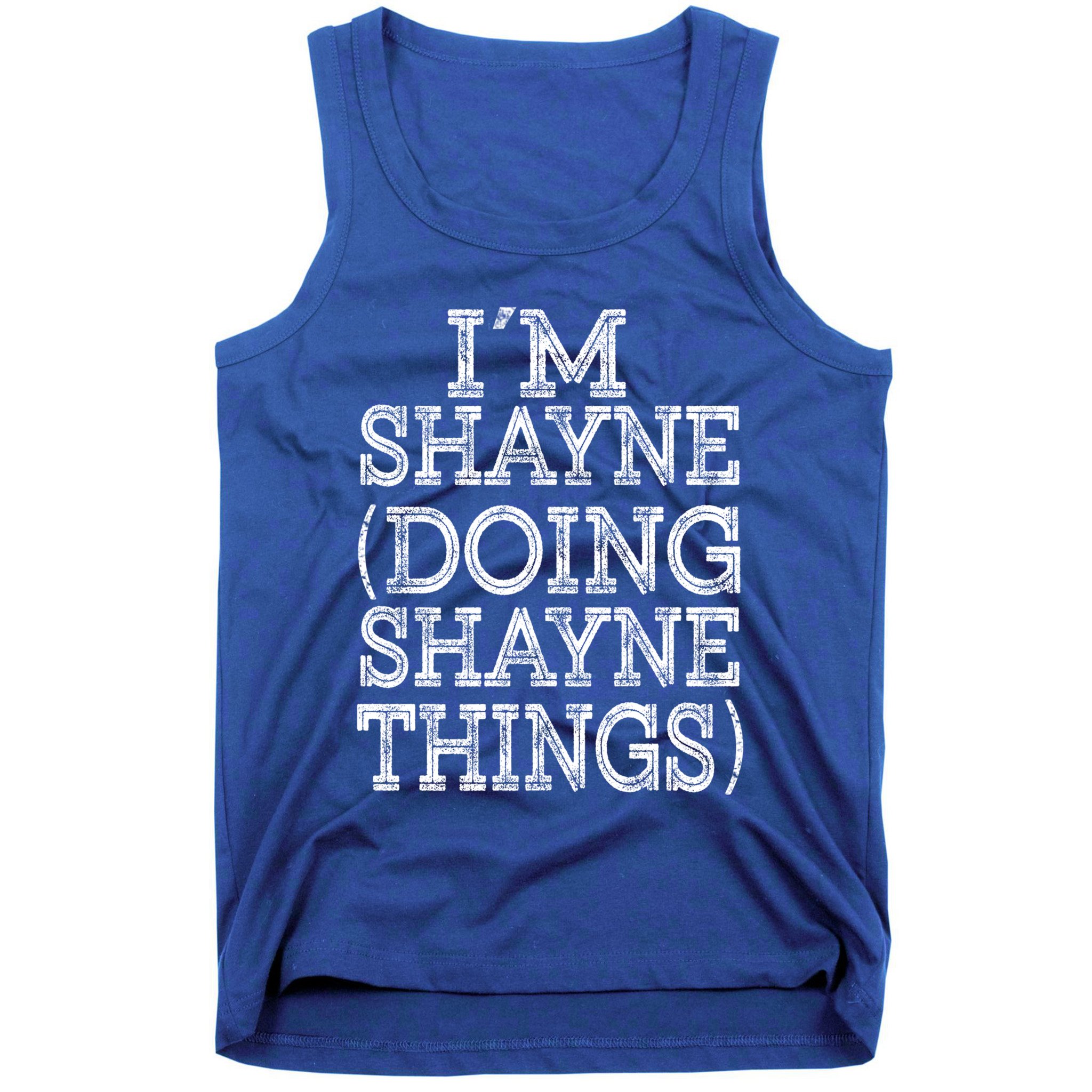 I'm Shayne Doing Shayne Things Family Reunion First Name Meaningful Gift Tank Top