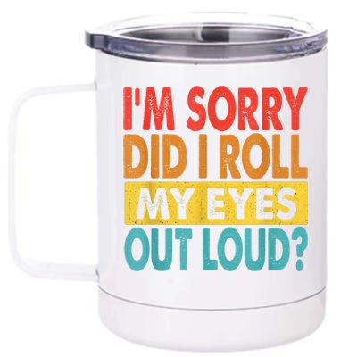 Im Sorry Did I Roll My Eyes Out Loud Funny Quotes 12 oz Stainless Steel Tumbler Cup