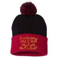I'm Sorry, Did I Roll My Eyes Out Loud? Pom Pom 12in Knit Beanie