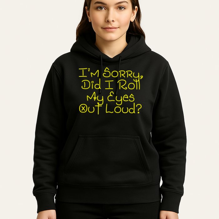 I'm Sorry, Did I Roll My Eyes Out Loud? Hoodie