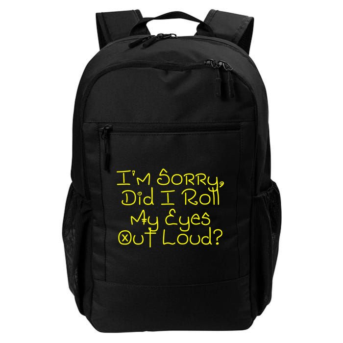I'm Sorry, Did I Roll My Eyes Out Loud? Backpack