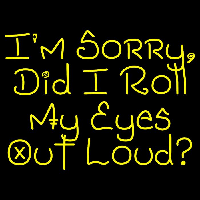 I'm Sorry, Did I Roll My Eyes Out Loud? Drawstring Bag