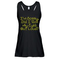 I'm Sorry, Did I Roll My Eyes Out Loud? Ladies Essential Flowy Tank