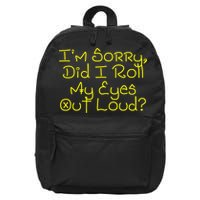 I'm Sorry, Did I Roll My Eyes Out Loud? 16 in Basic Backpack