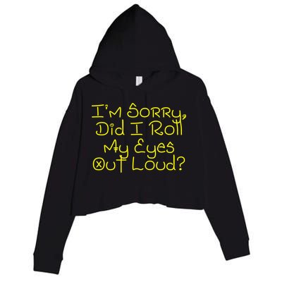 I'm Sorry, Did I Roll My Eyes Out Loud? Crop Fleece Hoodie