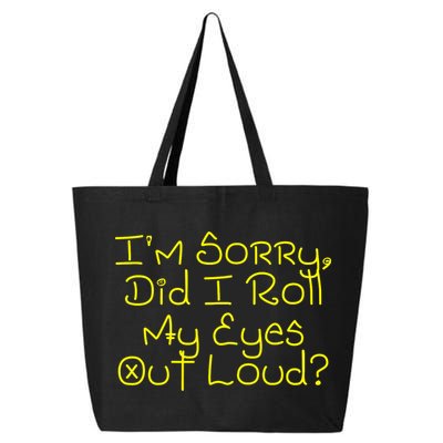 I'm Sorry, Did I Roll My Eyes Out Loud? 25L Jumbo Tote