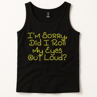 I'm Sorry, Did I Roll My Eyes Out Loud? Tank Top