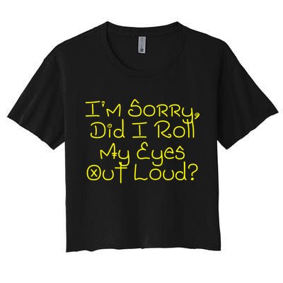 I'm Sorry, Did I Roll My Eyes Out Loud? Crop Top