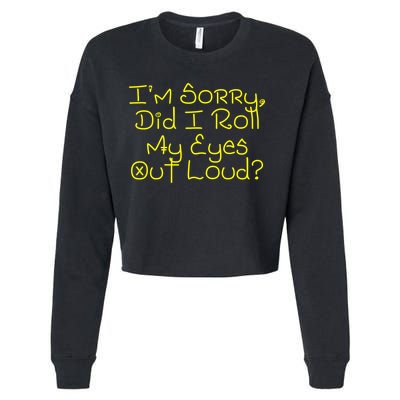 I'm Sorry, Did I Roll My Eyes Out Loud? Cropped Pullover Crew